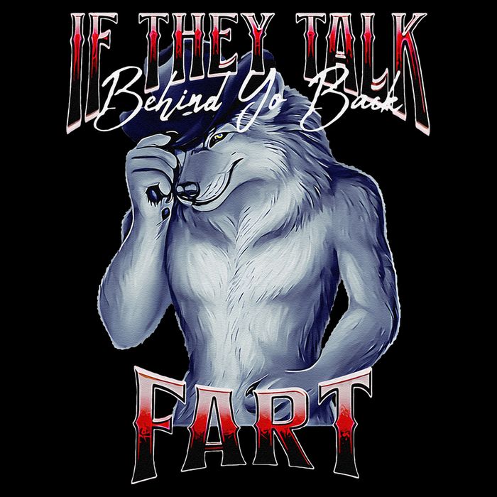 If They Talk Behind Yo Back Fart Funny Wolf Sayings 16 in Basic Backpack