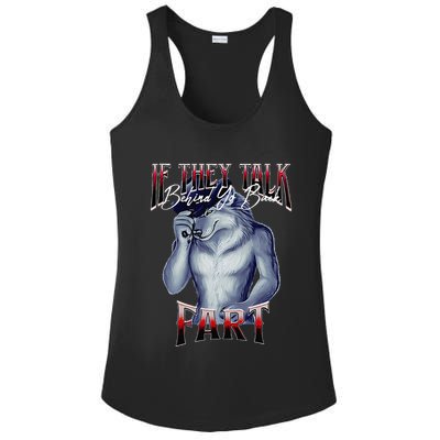 If They Talk Behind Yo Back Fart Funny Wolf Sayings Ladies PosiCharge Competitor Racerback Tank