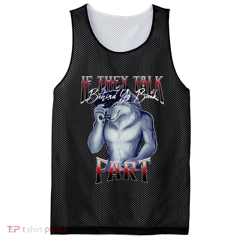 If They Talk Behind Yo Back Fart Funny Wolf Sayings Mesh Reversible Basketball Jersey Tank