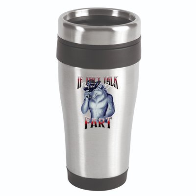 If They Talk Behind Yo Back Fart Funny Wolf Sayings 16oz Travel Tumbler