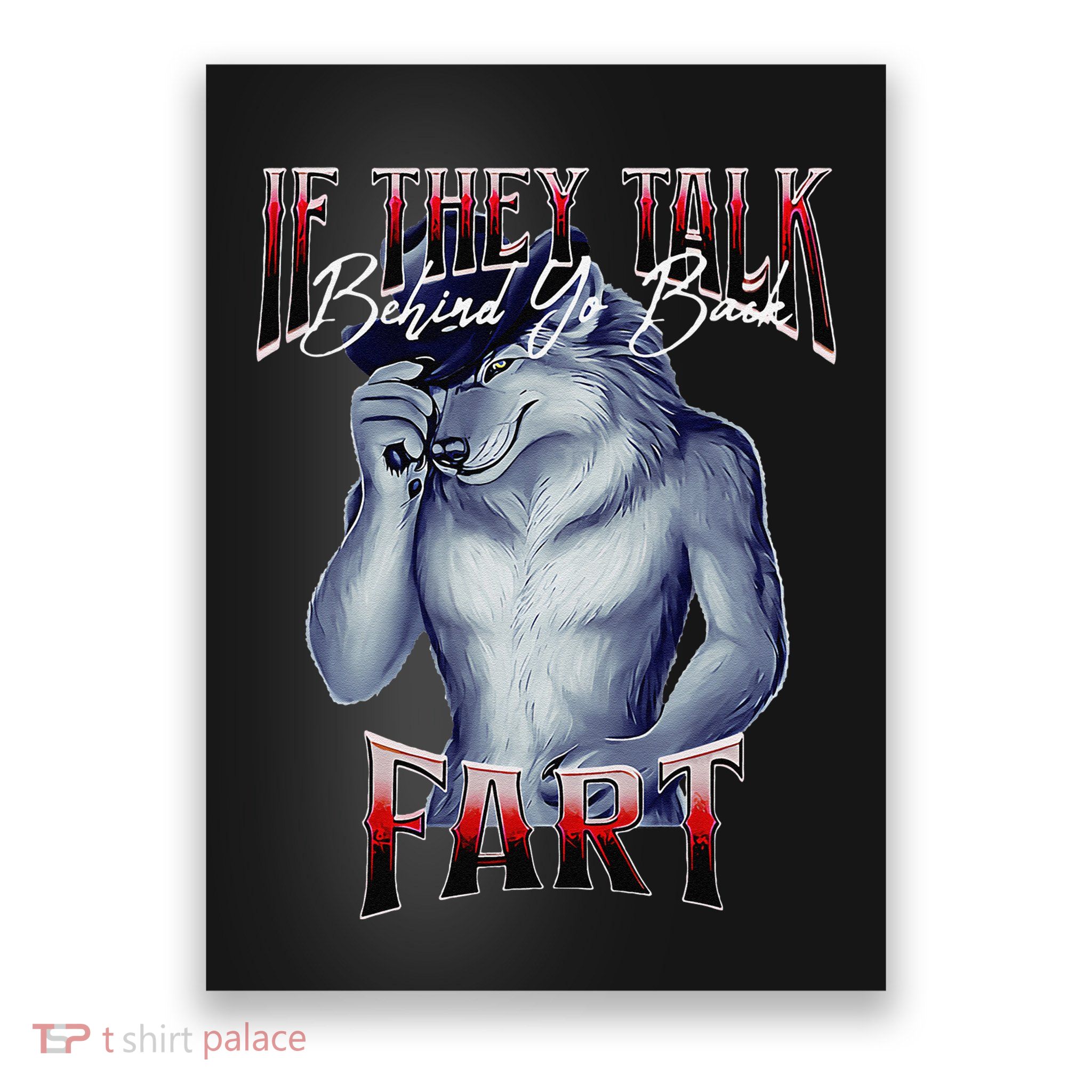 If They Talk Behind Yo Back Fart Funny Wolf Sayings Poster
