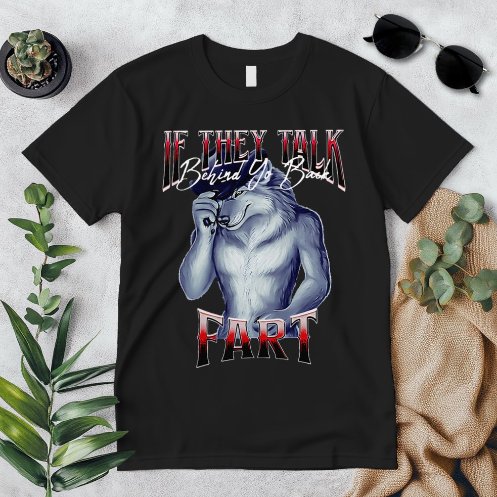 If They Talk Behind Yo Back Fart Funny Wolf Sayings Premium T-Shirt