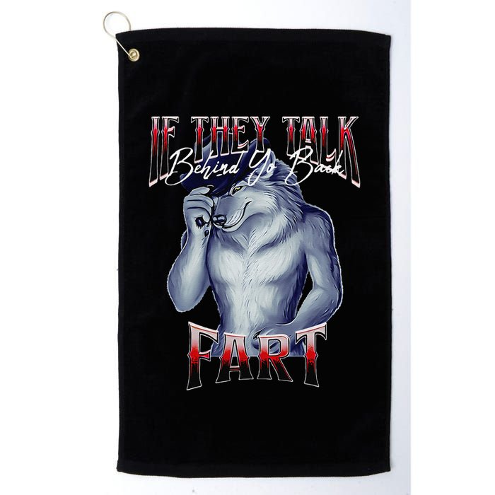 If They Talk Behind Yo Back Fart Funny Wolf Sayings Golf Towel