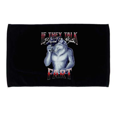 If They Talk Behind Yo Back Fart Funny Wolf Sayings Microfiber Hand Towel