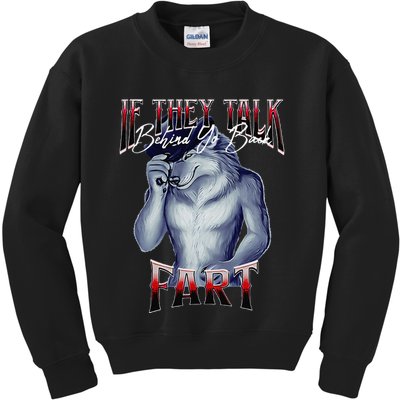 If They Talk Behind Yo Back Fart Funny Wolf Sayings Kids Sweatshirt