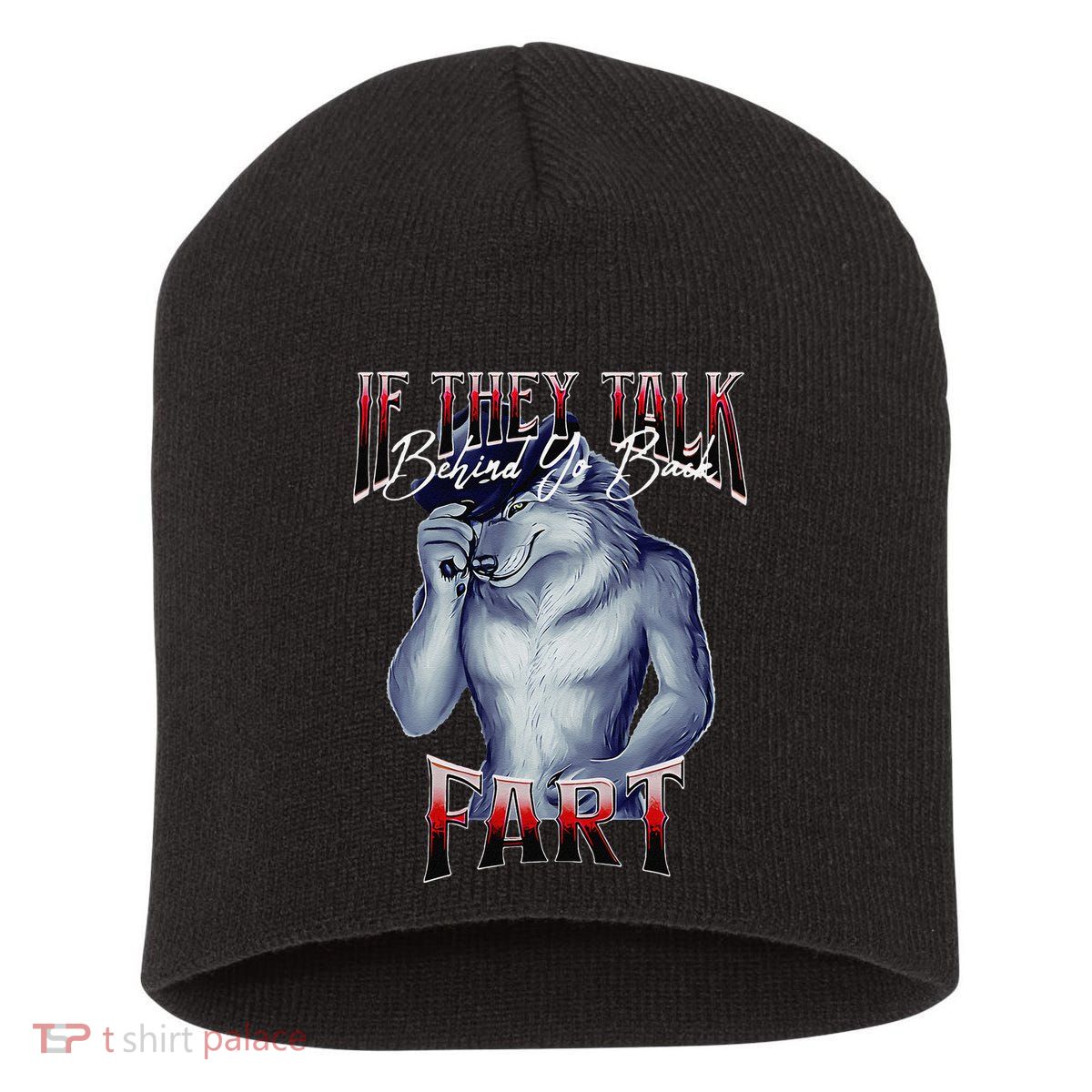 If They Talk Behind Yo Back Fart Funny Wolf Sayings Short Acrylic Beanie