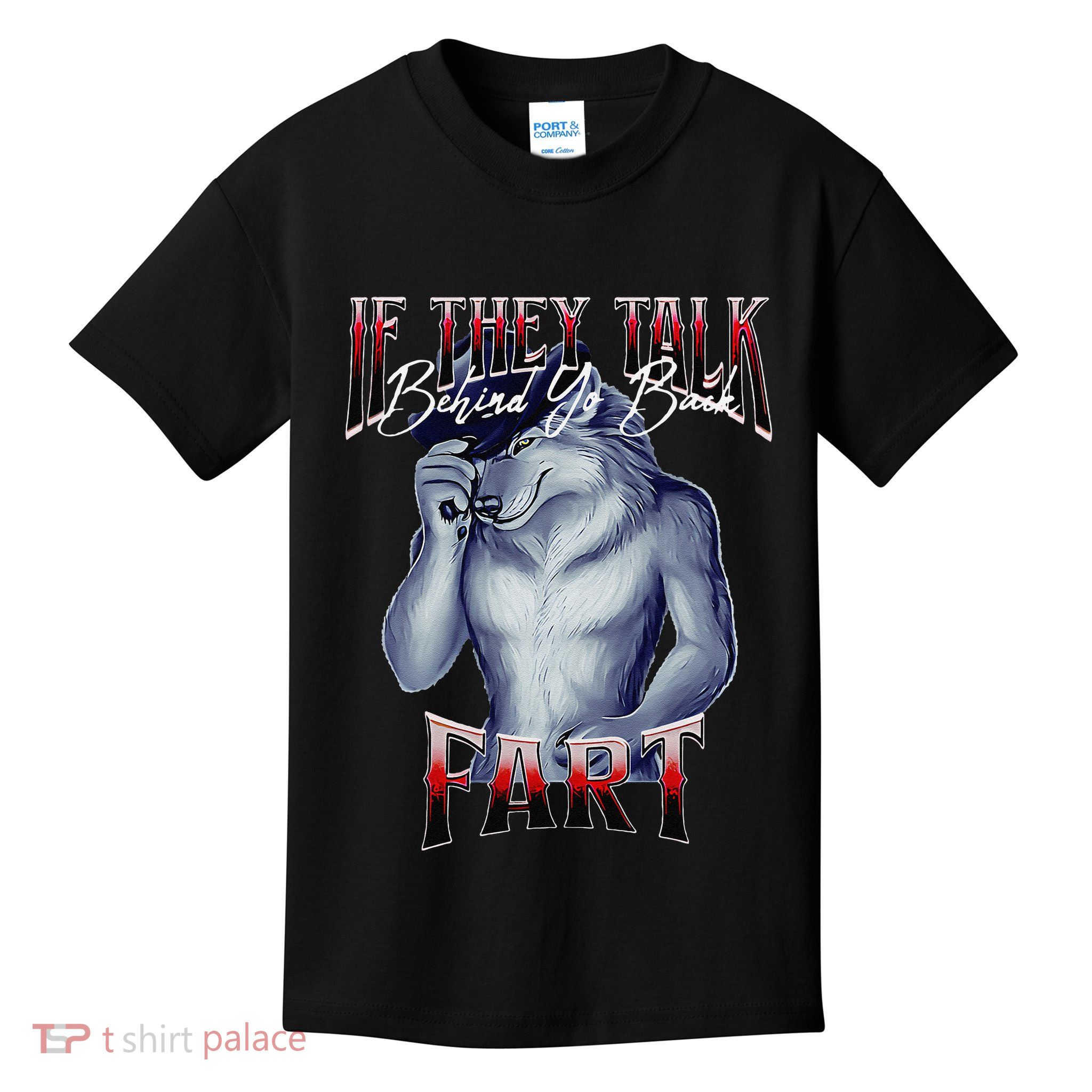If They Talk Behind Yo Back Fart Funny Wolf Sayings Kids T-Shirt