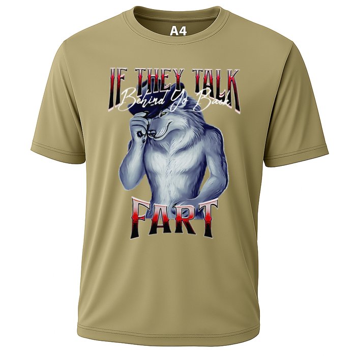 If They Talk Behind Yo Back Fart Funny Wolf Sayings Cooling Performance Crew T-Shirt