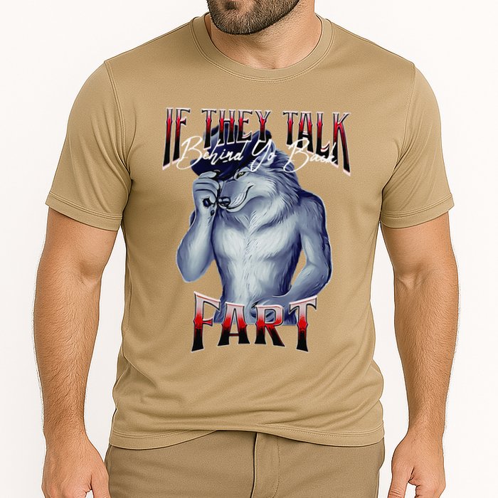 If They Talk Behind Yo Back Fart Funny Wolf Sayings Cooling Performance Crew T-Shirt