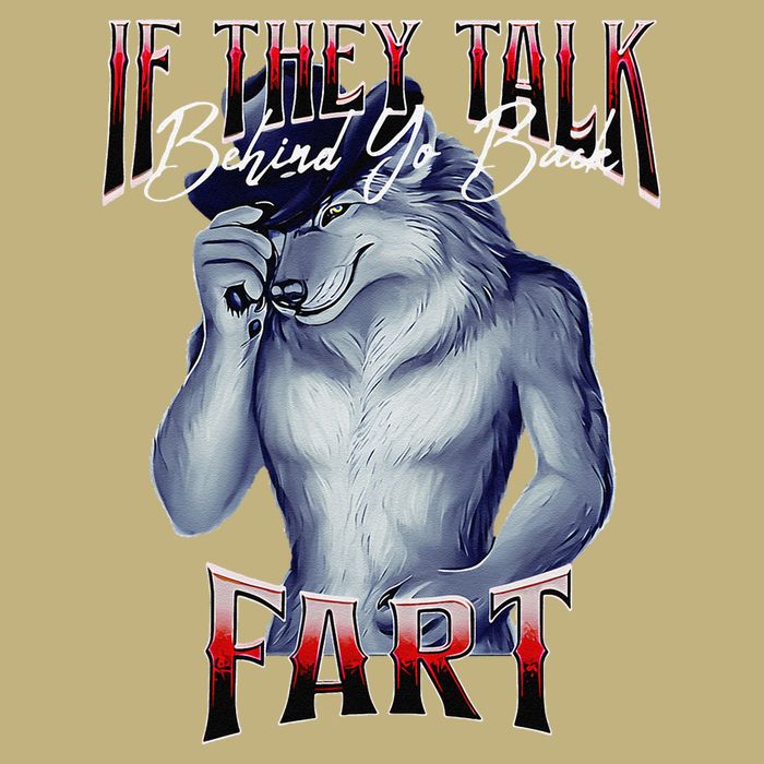 If They Talk Behind Yo Back Fart Funny Wolf Sayings Hoodie