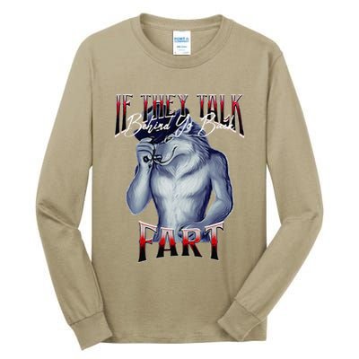 If They Talk Behind Yo Back Fart Funny Wolf Sayings Tall Long Sleeve T-Shirt
