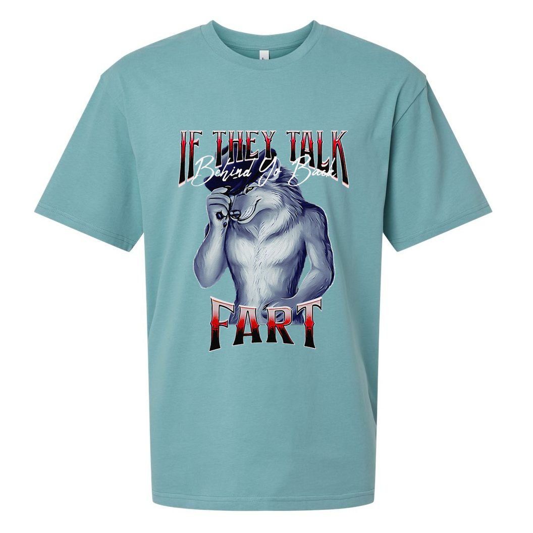 If They Talk Behind Yo Back Fart Funny Wolf Sayings Sueded Cloud Jersey T-Shirt