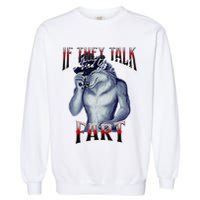 If They Talk Behind Yo Back Fart Funny Wolf Sayings Garment-Dyed Sweatshirt