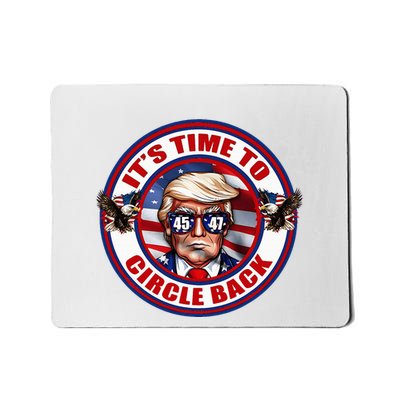 Its Time To Circle Back Real Good Man President Mousepad