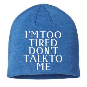 Im Too Tired Dont Talk To Me Humor Gift Sustainable Beanie