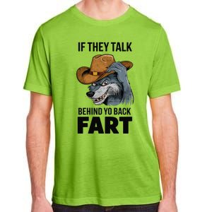 If They Talk Behind Your Back Fart Funny Oddly Specific Meme Adult ChromaSoft Performance T-Shirt