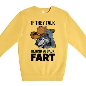 If They Talk Behind Your Back Fart Funny Oddly Specific Meme Premium Crewneck Sweatshirt