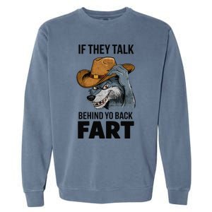 If They Talk Behind Your Back Fart Funny Oddly Specific Meme Garment-Dyed Sweatshirt