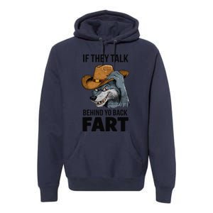 If They Talk Behind Your Back Fart Funny Oddly Specific Meme Premium Hoodie