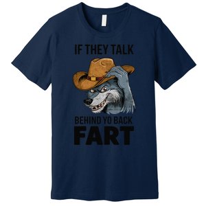 If They Talk Behind Your Back Fart Funny Oddly Specific Meme Premium T-Shirt