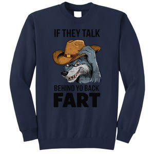 If They Talk Behind Your Back Fart Funny Oddly Specific Meme Tall Sweatshirt