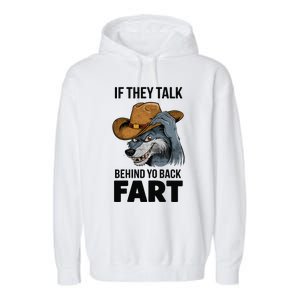 If They Talk Behind Your Back Fart Funny Oddly Specific Meme Garment-Dyed Fleece Hoodie