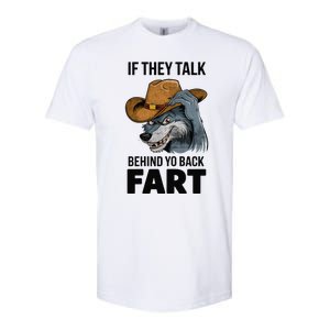 If They Talk Behind Your Back Fart Funny Oddly Specific Meme Softstyle CVC T-Shirt