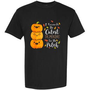 I Teach The Cutest Pumpkins In The Patch Teacher Halloween Garment-Dyed Heavyweight T-Shirt