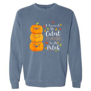 I Teach The Cutest Pumpkins In The Patch Teacher Halloween Garment-Dyed Sweatshirt