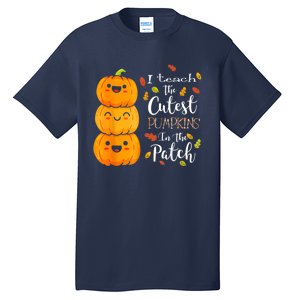 I Teach The Cutest Pumpkins In The Patch Teacher Halloween Tall T-Shirt