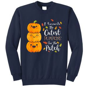 I Teach The Cutest Pumpkins In The Patch Teacher Halloween Tall Sweatshirt