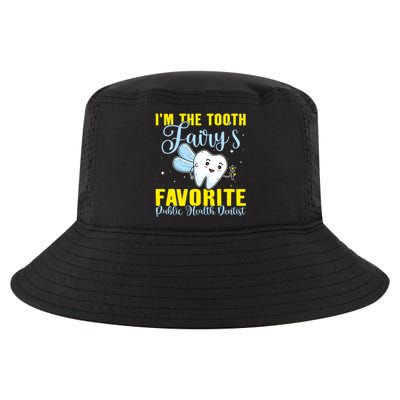 Im The Tooth Fairys Favorite Public Health Dentist Gift Cool Comfort Performance Bucket Hat