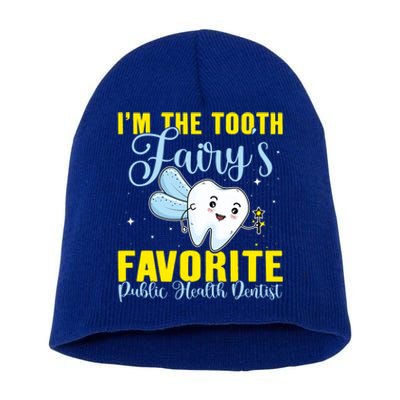 Im The Tooth Fairys Favorite Public Health Dentist Gift Short Acrylic Beanie