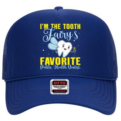 Im The Tooth Fairys Favorite Public Health Dentist Gift High Crown Mesh Back Trucker Hat