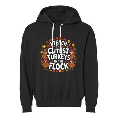 I Teach The Cutest Turkeys Thanksgiving Fall Teacher Wo Garment-Dyed Fleece Hoodie