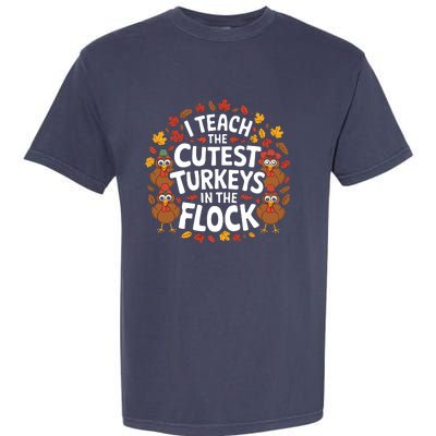 I Teach The Cutest Turkeys Thanksgiving Fall Teacher Wo Garment-Dyed Heavyweight T-Shirt