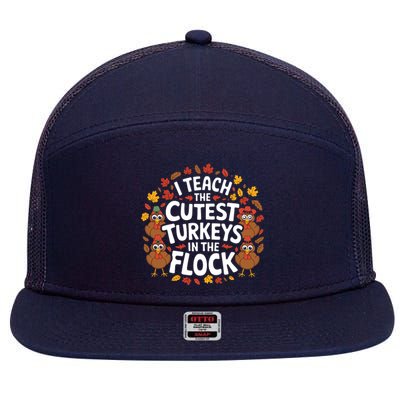 I Teach The Cutest Turkeys Thanksgiving Fall Teacher Wo 7 Panel Mesh Trucker Snapback Hat