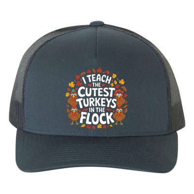 I Teach The Cutest Turkeys Thanksgiving Fall Teacher Wo Yupoong Adult 5-Panel Trucker Hat