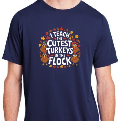 I Teach The Cutest Turkeys Thanksgiving Fall Teacher Wo Adult ChromaSoft Performance T-Shirt