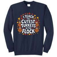 I Teach The Cutest Turkeys Thanksgiving Fall Teacher Wo Tall Sweatshirt