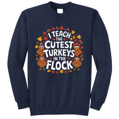 I Teach The Cutest Turkeys Thanksgiving Fall Teacher Wo Tall Sweatshirt