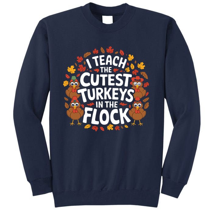 I Teach The Cutest Turkeys Thanksgiving Fall Teacher Wo Tall Sweatshirt