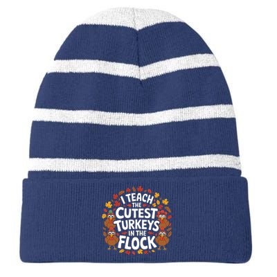 I Teach The Cutest Turkeys Thanksgiving Fall Teacher Wo Striped Beanie with Solid Band