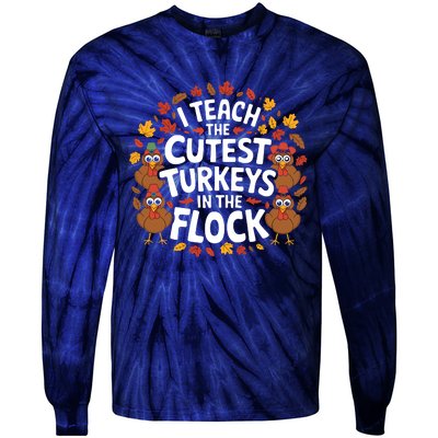 I Teach The Cutest Turkeys Thanksgiving Fall Teacher Wo Tie-Dye Long Sleeve Shirt