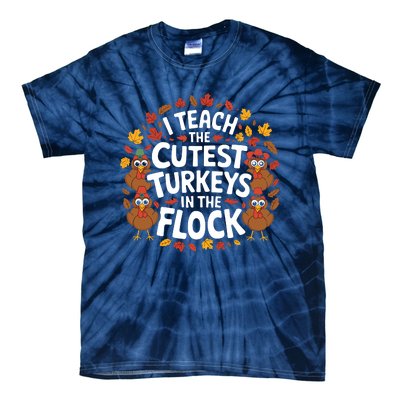 I Teach The Cutest Turkeys Thanksgiving Fall Teacher Wo Tie-Dye T-Shirt