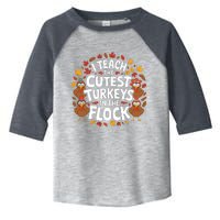 I Teach The Cutest Turkeys Thanksgiving Fall Teacher Wo Toddler Fine Jersey T-Shirt