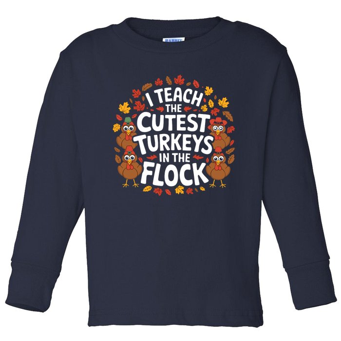 I Teach The Cutest Turkeys Thanksgiving Fall Teacher Wo Toddler Long Sleeve Shirt