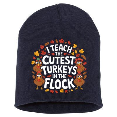 I Teach The Cutest Turkeys Thanksgiving Fall Teacher Wo Short Acrylic Beanie