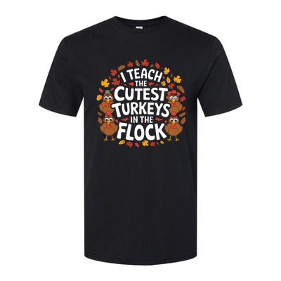 I Teach The Cutest Turkeys Thanksgiving Fall Teacher Wo Softstyle® CVC T-Shirt