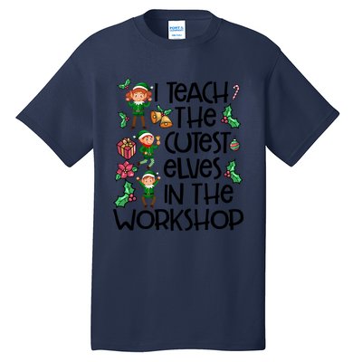 I Teach The Cutest In The Workshop Cute Gift Teacher Christmas Gift Tall T-Shirt